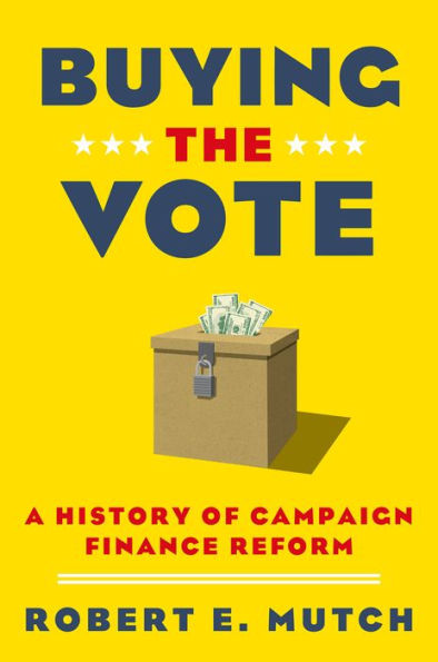 Buying the Vote: A History of Campaign Finance Reform