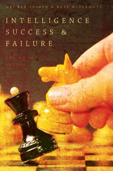 Intelligence Success and Failure: The Human Factor