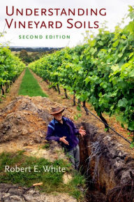 Title: Understanding Vineyard Soils / Edition 2, Author: Robert E. White