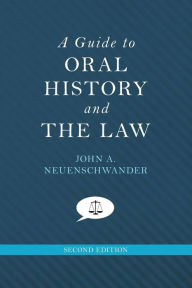 Title: A Guide to Oral History and the Law, Author: John A. Neuenschwander