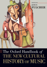 The Oxford Handbook of the New Cultural History of Music