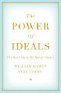The Power of Ideals: The Real Story of Moral Choice