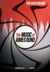 Title: The Music of James Bond, Author: Jon Burlingame