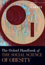 The Oxford Handbook of the Social Science of Obesity