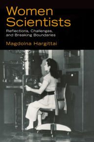 Title: Women Scientists: Reflections, Challenges, and Breaking Boundaries, Author: Magdolna Hargittai