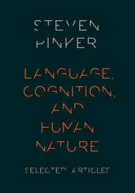 Title: Language, Cognition, and Human Nature: Selected Articles, Author: Steven Pinker