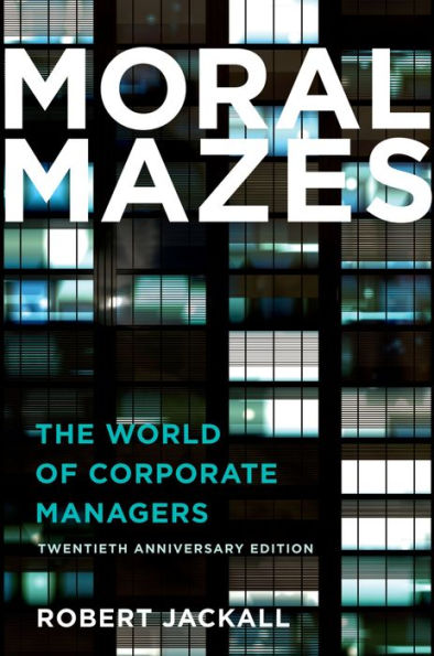 Moral Mazes: The World of Corporate Managers
