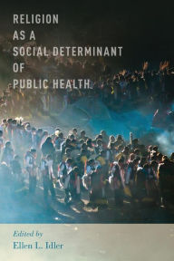 Title: Religion as a Social Determinant of Public Health, Author: Ellen L. Idler