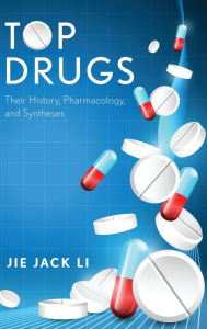 Title: Top Drugs: Their History, Pharmacology, and Syntheses, Author: Jie Jack Li