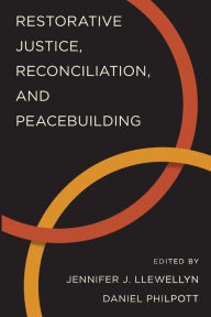 Title: Restorative Justice, Reconciliation, and Peacebuilding, Author: Jennifer J. Llewellyn