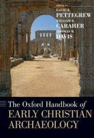 Title: The Oxford Handbook of Early Christian Archaeology, Author: David K. Pettegrew