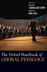 Title: The Oxford Handbook of Choral Pedagogy, Author: Frank Abrahams
