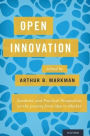 Open Innovation: Academic and Practical Perspectives on the Journey from Idea to Market