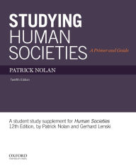 Title: Studying Human Societies: A Primer and Guide / Edition 12, Author: Patrick Nolan