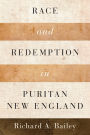 Race and Redemption in Puritan New England