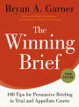 The Winning Brief: 100 Tips for Persuasive Briefing in Trial and Appellate Courts / Edition 3