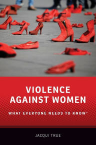 Title: Violence against Women: What Everyone Needs to Knowï¿½, Author: Jacqui True