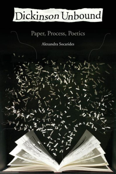 Dickinson Unbound: Paper, Process, Poetics