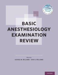 Title: Basic Anesthesiology Examination Review, Author: George W. Williams