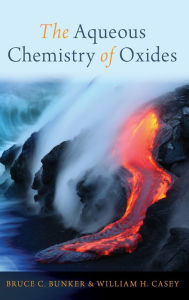 Title: The Aqueous Chemistry of Oxides, Author: Bruce C. Bunker