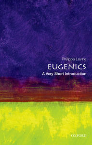 Title: Eugenics: A Very Short Introduction, Author: Philippa Levine