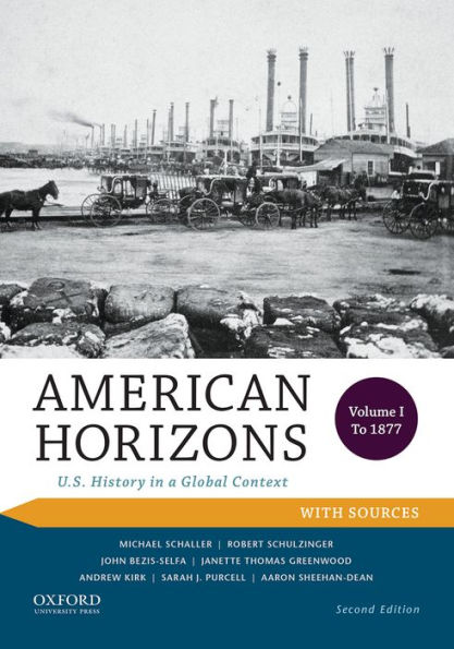 American Horizons: U.S. History in a Global Context, Volume I: To 1877, with Sources / Edition 2