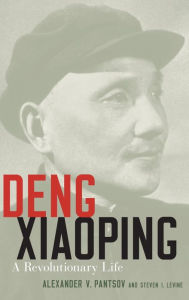 Title: Deng Xiaoping: A Revolutionary Life, Author: Alexander V. Pantsov