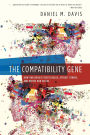 The Compatibility Gene: How Our Bodies Fight Disease, Attract Others, and Define Our Selves