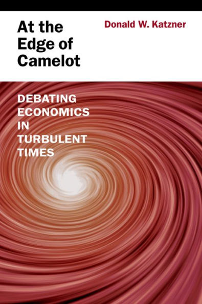 At the Edge of Camelot: Debating Economics in Turbulent Times