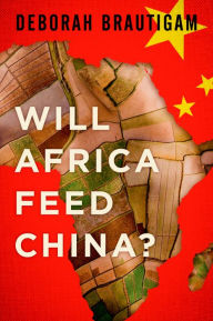 Title: Will Africa Feed China?, Author: Deborah Brautigam