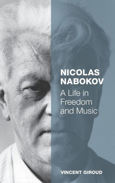 Nicolas Nabokov: A Life in Freedom and Music