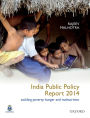 India Public Policy Report 2014: Tackling Poverty, Hunger and Malnutrition