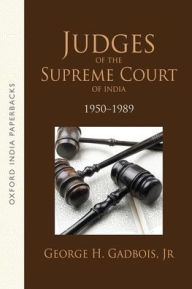 Title: Judges of the Supreme Court of India: 1950-89, Author: George H. Gadbois