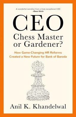 Ceo Chess Master Or Gardener How Game Changing Hr Reforms