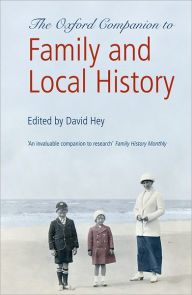 Title: The Oxford Companion to Family and Local History / Edition 2, Author: David Hey