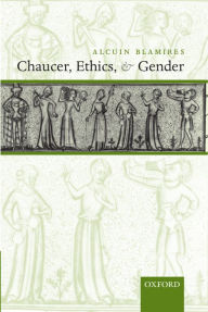 Title: Chaucer, Ethics, and Gender, Author: Alcuin Blamires
