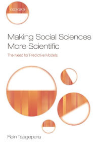 Title: Making Social Sciences More Scientific: The Need for Predictive Models, Author: Rein Taagepera