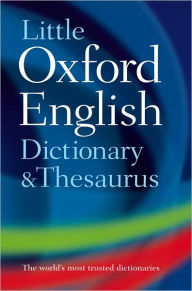 Title: Little Oxford Dictionary and Thesaurus / Edition 2, Author: Oxford Dictionaries