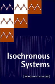 Title: Isochronous Systems, Author: Francesco Calogero