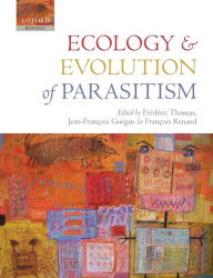 Title: Ecology and Evolution of Parasitism: Hosts to Ecosystems, Author: Frédéric Thomas