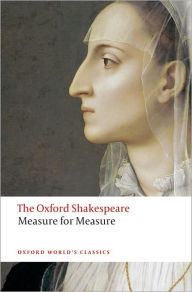 Title: Measure for Measure: The Oxford ShakespeareMeasure for Measure, Author: William Shakespeare