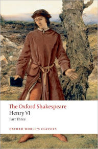 Title: Henry VI, Part III: The Oxford Shakespeare, Author: William Shakespeare