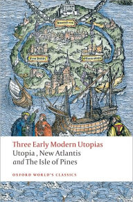 Title: Three Early Modern Utopias: Thomas More: Utopia / Francis Bacon: New Atlantis / Henry Neville: The Isle of Pines, Author: Thomas More