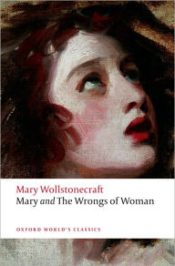 Title: Mary and The Wrongs of Woman, Author: Mary Wollstonecraft