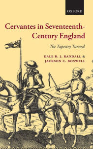 Title: Cervantes in Seventeenth-Century England: The Tapestry Turned, Author: Dale B. J. Randall