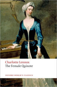 Title: The Female Quixote: or The Adventures of Arabella, Author: Charlotte Lennox