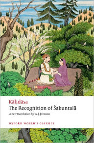 Title: The Recognition of Sakuntala: A Play In Seven Acts, Author: Kalidasa