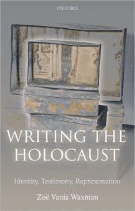 Title: Writing the Holocaust: Identity, Testimony, Representation, Author: Zoë Vania Waxman