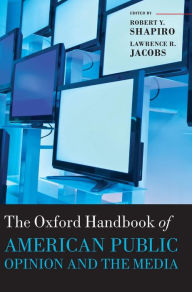 The Oxford Handbook of American Public Opinion and the Media