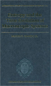 Title: Entropy and the Time Evolution of Macroscopic Systems, Author: Walter T. Grandy